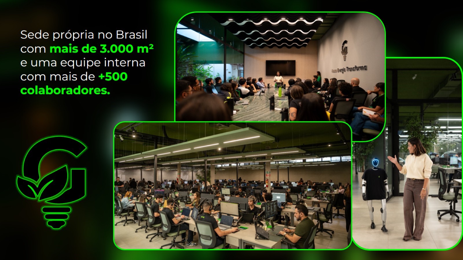 Sede própria com mais de 3.000 metros quadrados e mais de 500 colaboradores